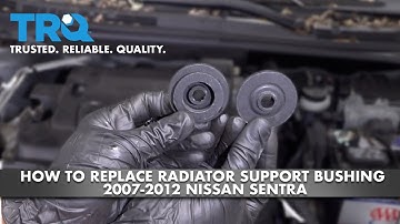 How to Replace Radiator Support Bushing 2007-2012 Nissan Sentra