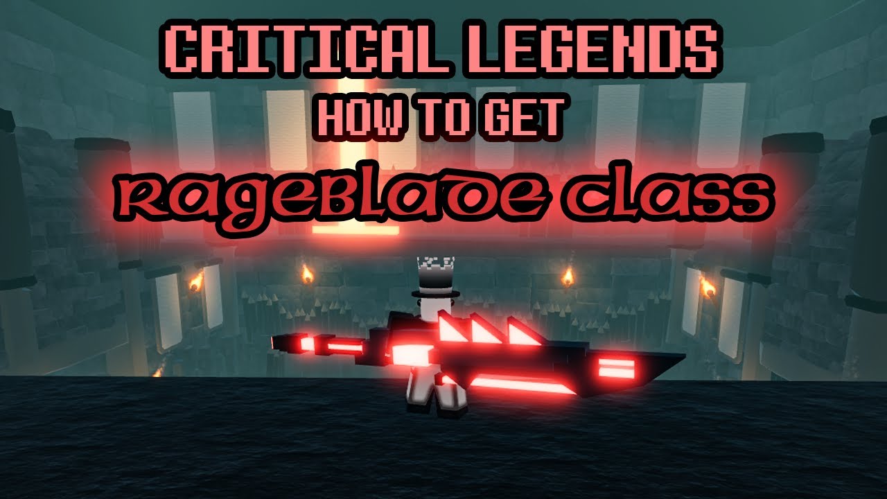 How to Get RAGEBLADE Class Critical Legends (Roblox) YouTube