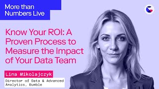 Know Your ROI: A Proven Process to Measure the Impact of Your Data Team w/ Lina Mikolajczyk