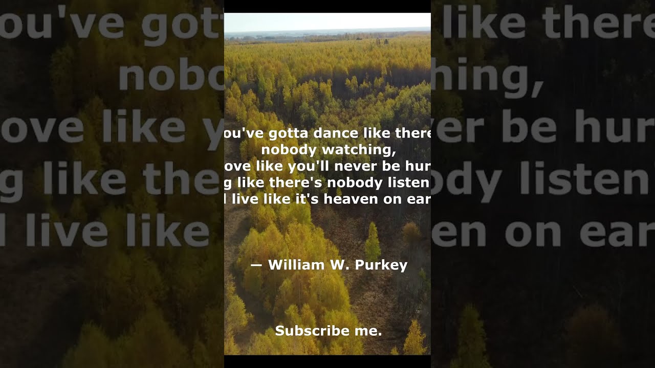 You've gotta dance like there's  William W  Purkey 