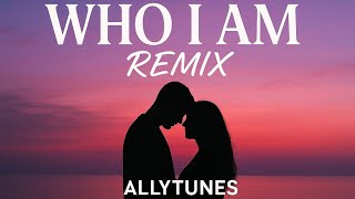 WHO I AM (REMIX) – AllyTunes |  Audio