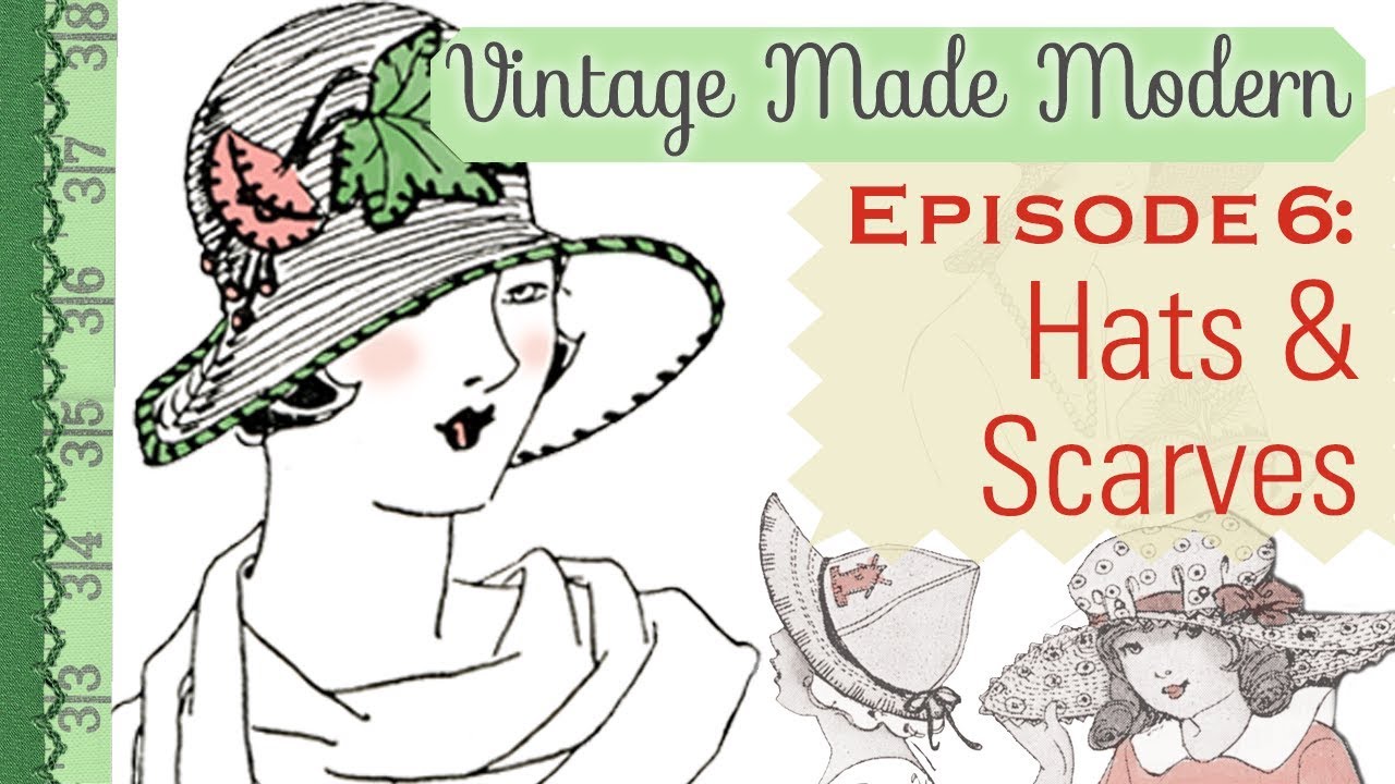 Hats and Scarves: Vintage Made Modern Episode 6 - YouTube