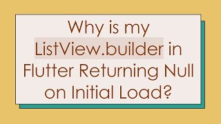 Why is my ListView.builder in Flutter Returning Null on Initial Load