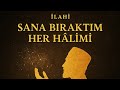 Sana Bıraktım Her Hâlimi Derin Dua Ve Teslimiyet İlahi Zikir Sana Bıraktım Her Hâlimi Derin Dua Ve Teslimiyet İlahi Zikir