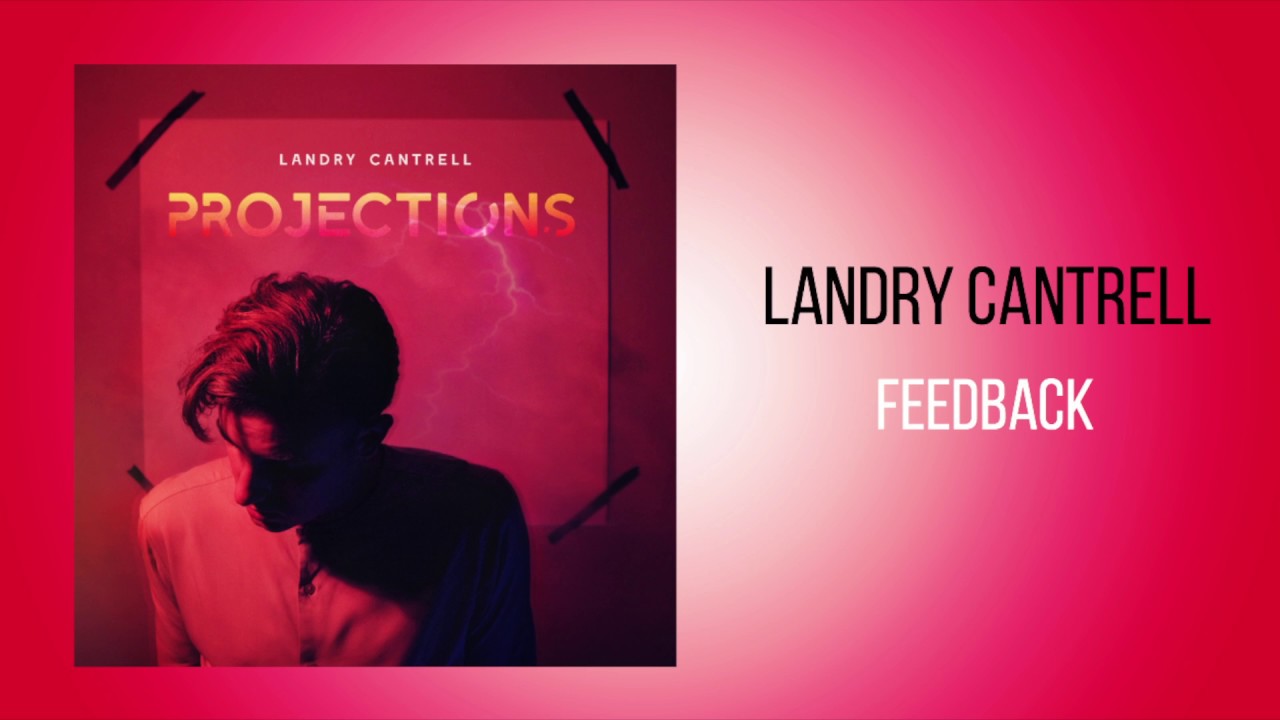 Watch Landry Cantrell- "Feedback" on YouTube Watch Landry Cantrell- "Feedback" on YouTube