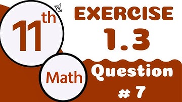 11th Class Math Chapter 1 - Class 11 Math Exercise 1.3 Question 7 - 11 Class Maths Chapter 1