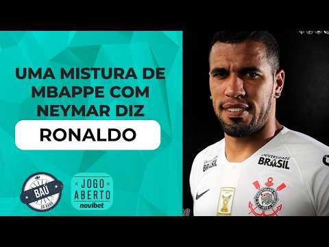 Ronaldo sobre Jonathas: É uma mistura de Mbappé com Neymar | Baú Jogo Aberto Novibet