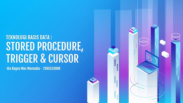 TEKNOLOGI BASIS DATA | STORED PROCEDURE - TRIGGER - CURSOR
