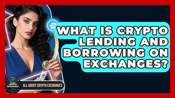 What Is Crypto Lending And Borrowing On Exchanges? - All About Crypto Exchanges
