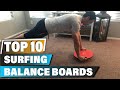 Top 10 Surfing Balance Boards 2023: Reviews and Recommendations