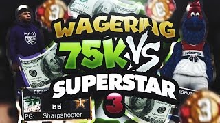 $75,000 WAGER GAME OF 2K VS SUPERSTAR 3 MASCOT SQUAD!!! SERIES OF THE YEAR!!! NBA 2K17