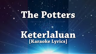 [Karaoke Lyrics]  The Potters - Keterlaluan