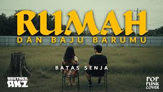 Rumah dan Baju Barumu - Batas Senja (POP PUNK COVER by BROTHERANZ) | Versi Anti Galau!