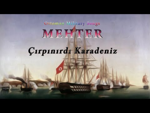 Çırpınırdı Karadeniz - Ottoman Military Songs