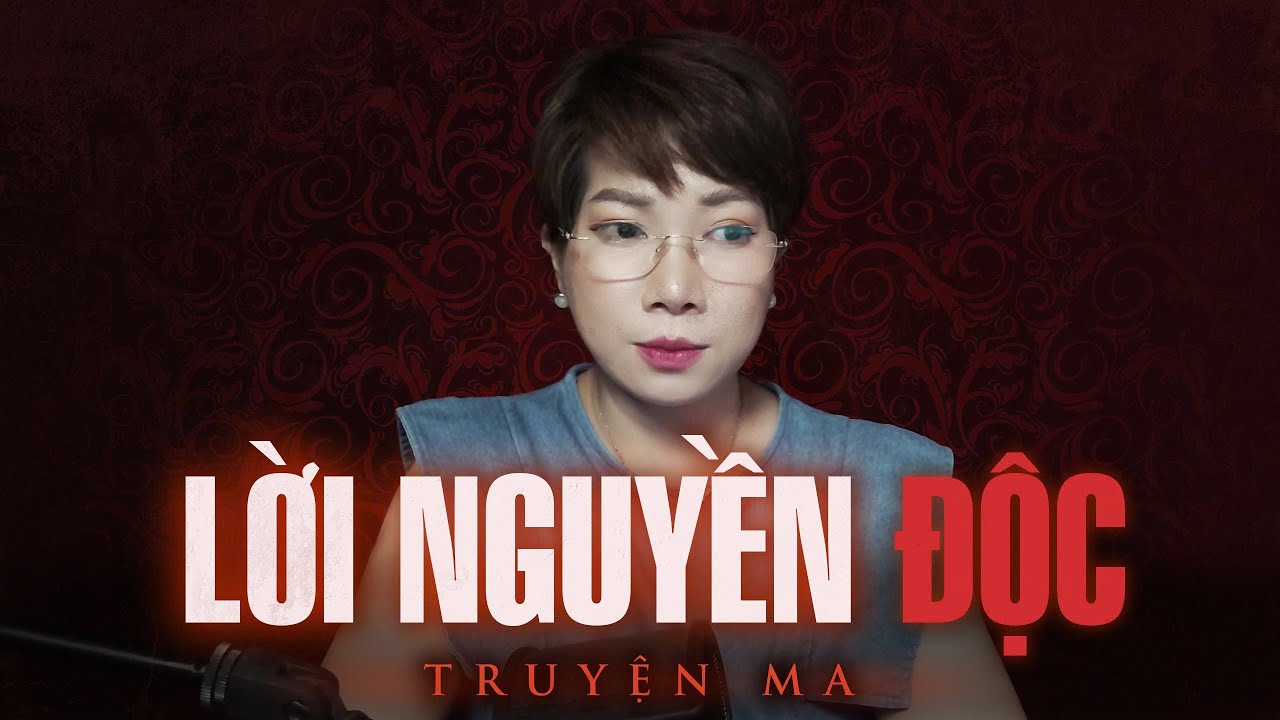 Truyện ma Thy kể : LỜI NGUYỀN ĐỘC