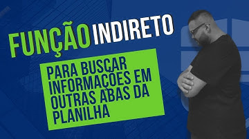 Função INDIRETO para buscar informações em outras abas da planilha
