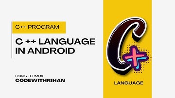 How To Run C++ Language in Android | C++ Language in Android using Termux - Codewithrihan