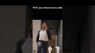 POV:you missed moms calls