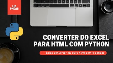 SAIBA COMO CONVERTER SUAS TABELAS EXCEL PARA HTML COM PYTHON !