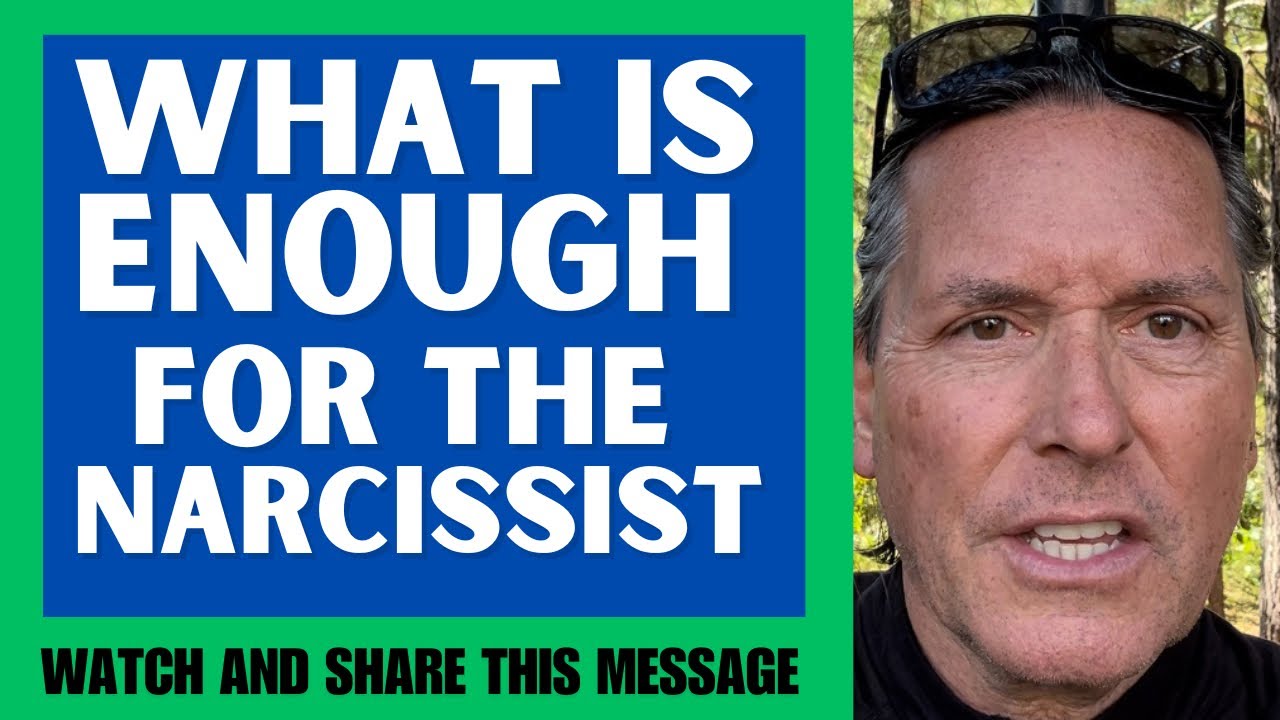 WHAT IS ENOUGH FOR THE NARCISSIST