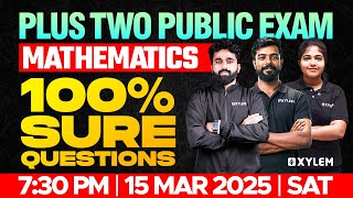 Plus Two Public Exam | Maths - 100 % Sure Questions | Xylem Plus Two