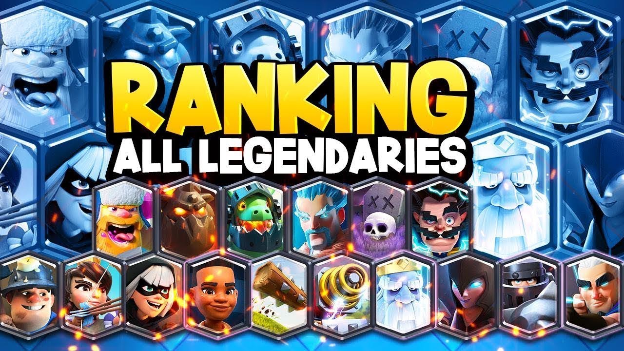 Pro Ranks All 18 Legendary Cards In Clash Royale 2021 Youtube