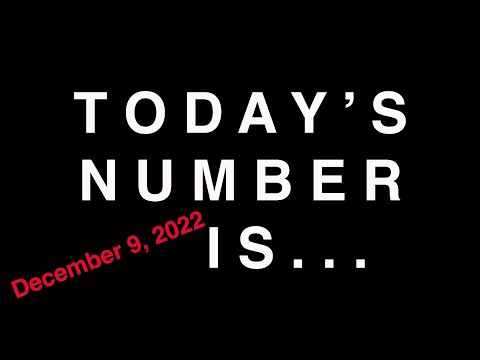 TODAY'S NUMBER IS... 12/9/22