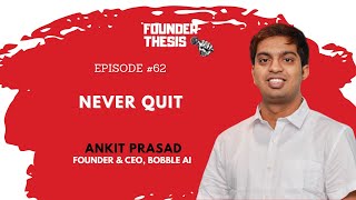 Episode 62 | Never Quit | Ankit Prasad @ Bobble AI