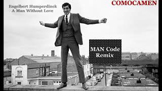 Engelbert Humperdinck - A Man Without Love (COMOCAMEN - MAN Code Remix) Resimi