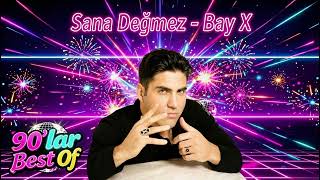 Sana Değmez - Bay X