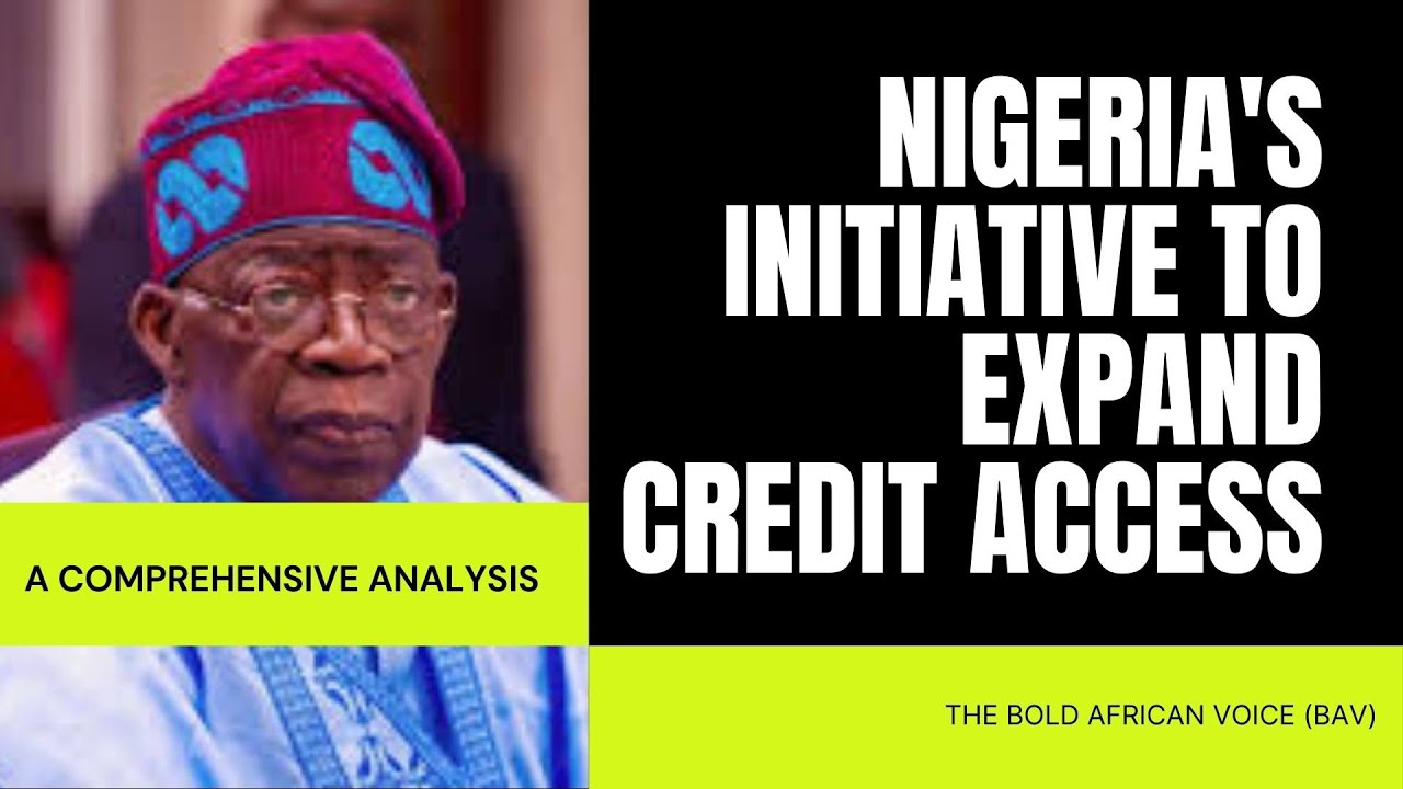 NIGERIA EXPANDS CREDIT ACCESS: A COMPREHENSIVE ANALYSIS | THE BOLD AFRICAN VOICE (BAV)