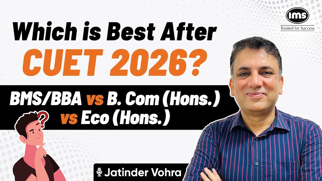 BMS/BBA vs B.Com (Hons) vs B.A.(Hons)Eco: Which is Best After CUET 2026 ...