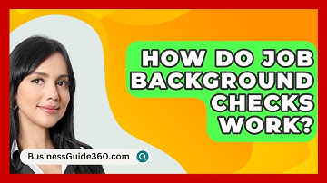 How Do Job Background Checks Work? - BusinessGuide360.com