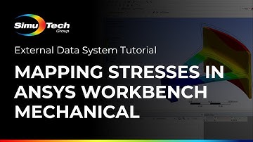 Mapping Stresses in Ansys Workbench Mechanical: External Data System Tutorial