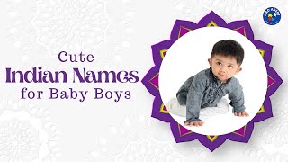 Top 20 Cute Indian Names for Baby Boys (Best Baby Boy Names of Indian Origin)