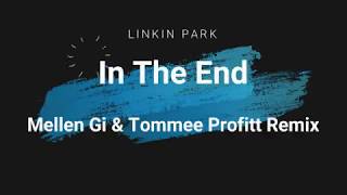 Linkin Park--IN THE END Mellen Gi & Tommee Profitt RemixLyrics