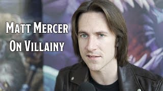 Matt Mercer On Villains And What We Learn From Them
