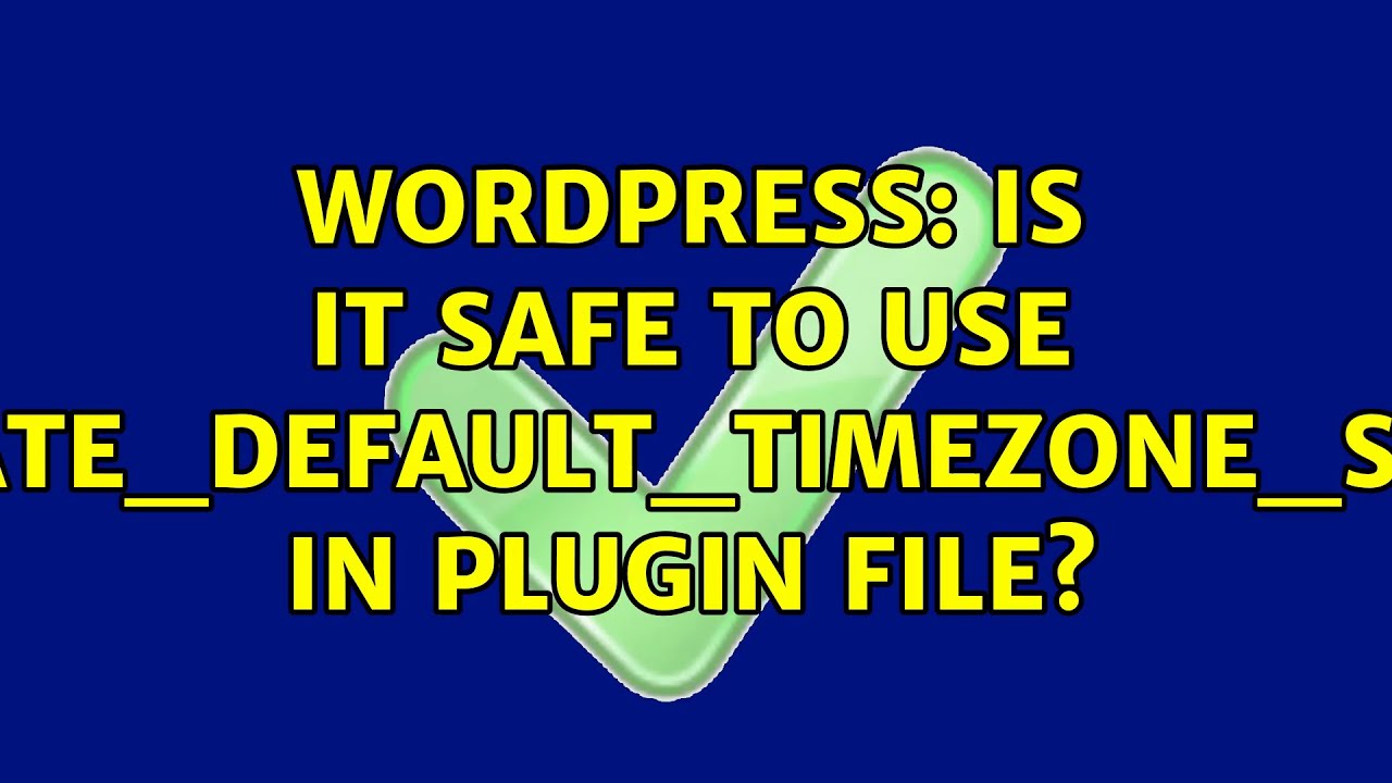 date_default_timezone_set  2022 Update  WordPress: Is it safe to use 'date_default_timezone_set' in plugin file? (3 Solutions!!)