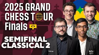 2025 Grand Chess Tour Finals: Day 2 | Semifinal Classical 2