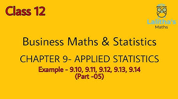 Class 12 –  Business Maths – Chapter 9 –APPLIED STATISTICS– Part 5