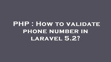 PHP : How to validate phone number in laravel 5.2?