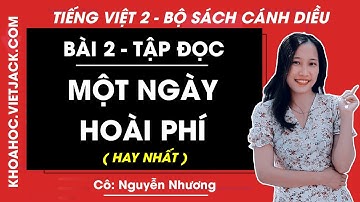 Tiếng Việt lớp 2 Cánh diều - Một ngày hoài phí - trang 17 - Bài 2 - Cô Nguyễn Nhương (HAY NHẤT)