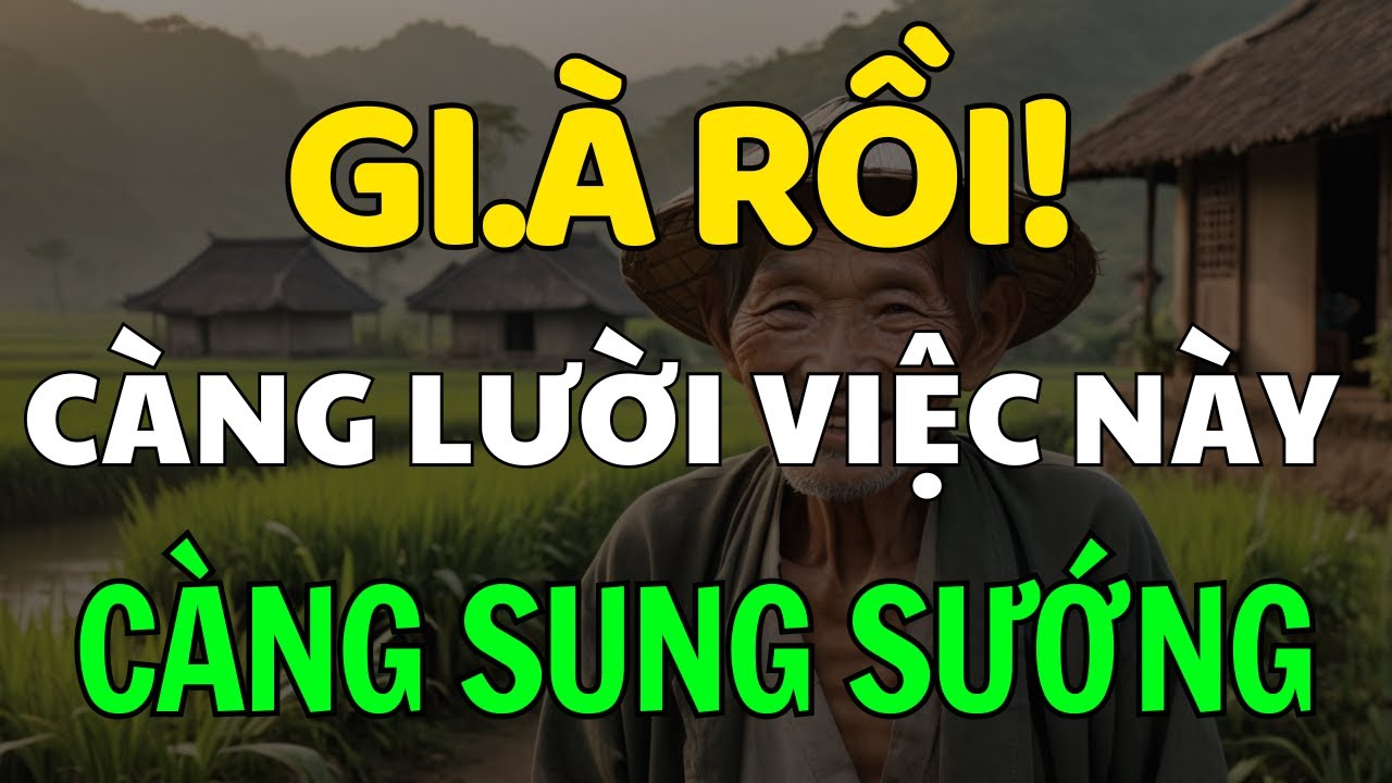 Outline Video Về Già, Càng Lười 7 Việc Này Càng Sung Sướng!