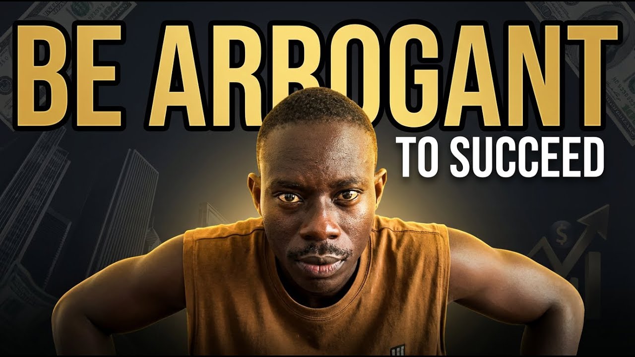 Be Arrogant If You Want to Succeed in Life
