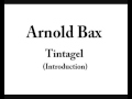 Capture de la vidéo Sir Arnold Bax: Tintagel (Intro)