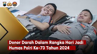 DONOR DARAH SERENTAK DALAM RANGKA HARI JADI HUMAS POLRI KE-73 TAHUN 2024 POLRES BREBES