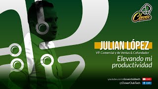 Elevando mi Productividad en Clover - Julian Lopez