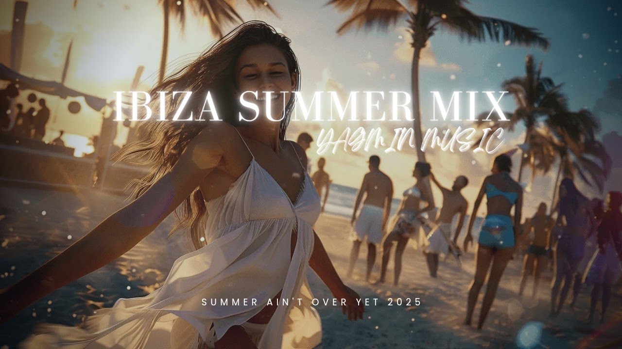 Ibiza Summer House Vibes 2025 Mix | Summer ain't over yet By YAGMIN MUSIC |Filizola,Schwarz & funk|