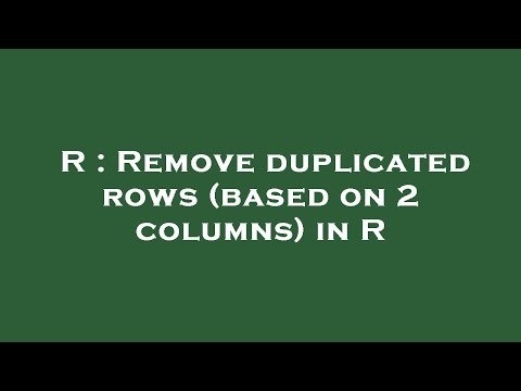 R : Remove duplicated rows (based on 2 columns) in R