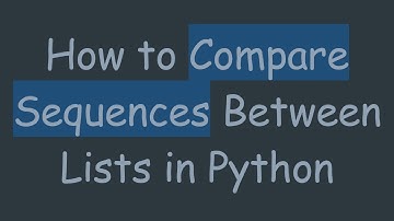 How to Compare Sequences Between Lists in Python